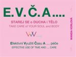 E.V.Č.A.... Starej se o ducha i tělo