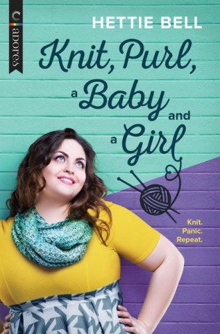 Knit, Purl, a Baby and a Girl: A Queer New Adult Romance