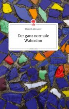 Der ganz normale Wahnsinn. Life is a Story - story.one