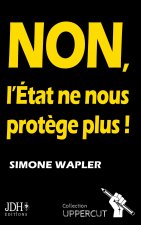NON, L'Etat ne nous protege plus !
