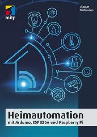 Heimautomation mit Arduino, ESP8266 und Raspberry Pi ()