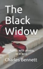 The Black Widow: A play with poetry, in 9 acts