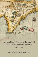 Appalachia as Contested Borderland of the Early Modern Atlantic, 1528-1715