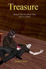 Treasure: Being A Tale of a Great Value. Lost, or, Found.