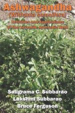 Ashwagandha (Withania somnifera): Activities and Applications of the Versatile Ayurvedic Herb