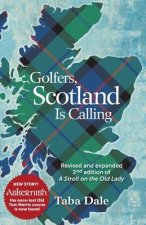 Golfers, Scotland is Calling: Revised and expanded 2nd edition of A Stroll on the Old Lady