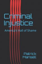 Criminal Injustice: America's Hall of Shame