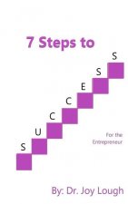 7 Steps to Success: For the Entrepreneur