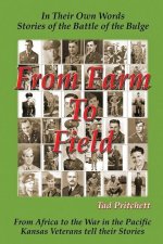 From Farm To Field: In Their Own Words, Stories of the Battle of the Bulge