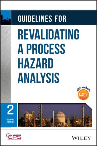 Guidelines for Revalidating a Process Hazard Analysis, Second Edition