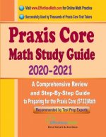 Praxis Core Math Study Guide 2020 - 2021: A Comprehensive Review and Step-By-Step Guide to Preparing for the Praxis Core Math (5733)