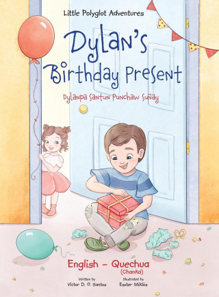 Dylan's Birthday Present / Dylanpa Santun Punchaw Sunay - Bilingual Quechua and English Edition (Twarda)