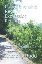 Comprehensive Regular Expression Recipes