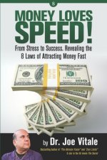 Money Loves Speed: From Stress to Success: Revealing the 8 Laws of Attracting Money Fast