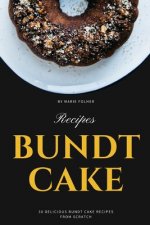 Bundt Cake Recipes: 30 Delicious Bundt Cake Recipes From Scratch