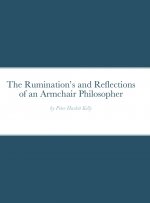 Ruminations and Reflections of an Armchair Philosopher