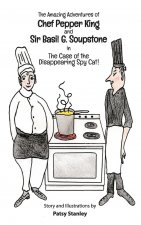 Amazing Adventures of Chef Pepper King and Sir Basil Soupstone in The Case of the Disappearing Spy Cat
