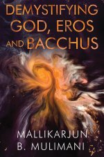 Demystifying God, Eros, & Bacchus