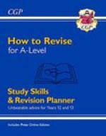 How to Revise for A-Level: Study Skills & Planner - Unbeatable advice for Years 12 and 13