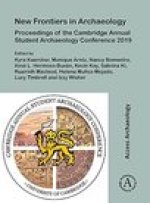 New Frontiers in Archaeology: Proceedings of the Cambridge Annual Student Archaeology Conference 2019