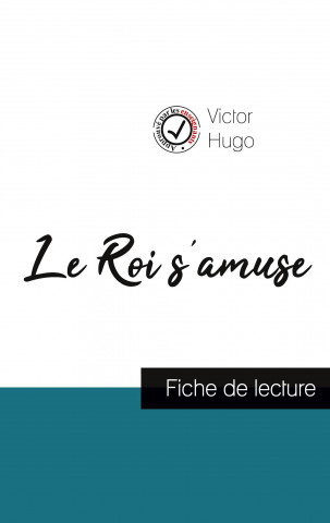 Roi s'amuse de Victor Hugo (fiche de lecture et analyse complete de l'oeuvre)