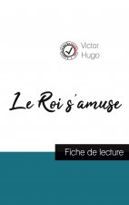 Roi s'amuse de Victor Hugo (fiche de lecture et analyse complete de l'oeuvre)