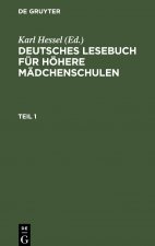Deutsches Lesebuch Fur Hoehere Madchenschulen. Teil 1