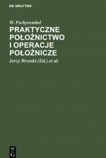 Praktyczne Polożnictwo I Operacje Polożnicze