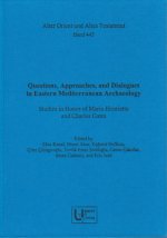 Questions, Approaches, and Dialogues in Eastern Mediterranean Archaeology