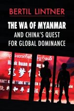 Wa of Myanmar and China's Quest for Global Dominance