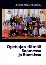 Opettajan elamaa Suomessa ja Ruotsissa