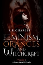 Feminism, Oranges and Witchcraft: La Curandera y El Cazador