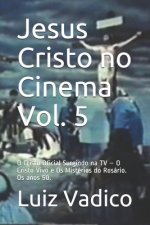 Jesus Cristo no Cinema Vol. 5: O Cristo Oficial Surgindo na TV - O Cristo Vivo e Os Mistérios do Rosário. Os anos 50.