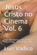 Jesus Cristo no Cinema Vol. 6: Jesus, Um Americano: Rei dos Reis/ King of Kings - Nicholas Ray, 1961.