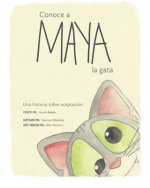 Conoce a Maya la gata: Una historia sobre aceptaci?n.