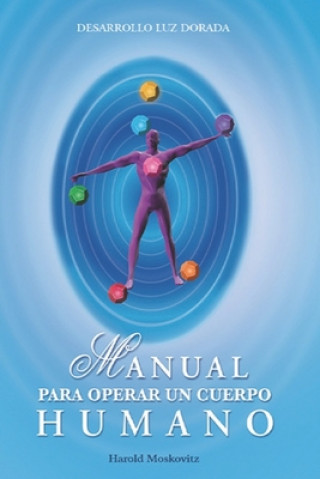 Manual Para Operar un Cuerpo Humano: Meditaciones para Abundancia, Salud y Tranquilidad