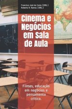 Cinema e Negócios em Sala de Aula: Filmes, educaç?o em negócios e pensamento crítico.
