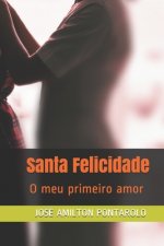 Santa Felicidade: O meu primeiro amor