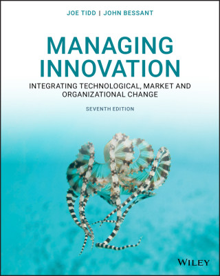 Managing Innovation - Integrating Technological, Market and Organizational Change, Seventh Edition