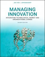 Managing Innovation - Integrating Technological, Market and Organizational Change, Seventh Edition