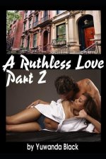 Ruthless Love, Part II