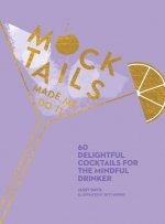 Mocktails Made Me Do It: 60 Delightful Cocktails for the Mindful Drinker