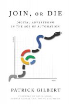 Join or Die: Digital Advertising in the Age of Automation