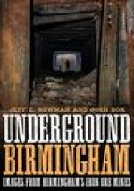 Underground Birmingham: Images from Birmingham's Iron Ore Mines