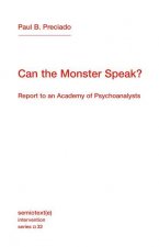 Can the Monster Speak?: Report to an Academy of Psychoanalysts