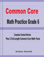 Common Core Math Practice Grade 6: Complete Content Review Plus 2 Full-length Common Core Math Tests