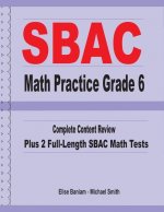 SBAC Math Practice Grade 6: Complete Content Review Plus 2 Full-length SBAC Math Tests