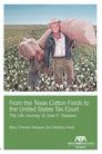 From the Texas Cotton Fields to the United States Tax Court: The Life Journey of Juan F. Vasquez