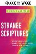 Strange Scriptures: Deciphering 52 Weird, Bizarre, and Curious Verses from the New Testament