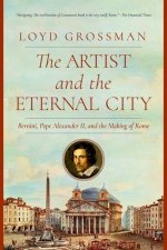 The Artist and the Eternal City: Bernini, Pope Alexander VII, and the Making of Rome